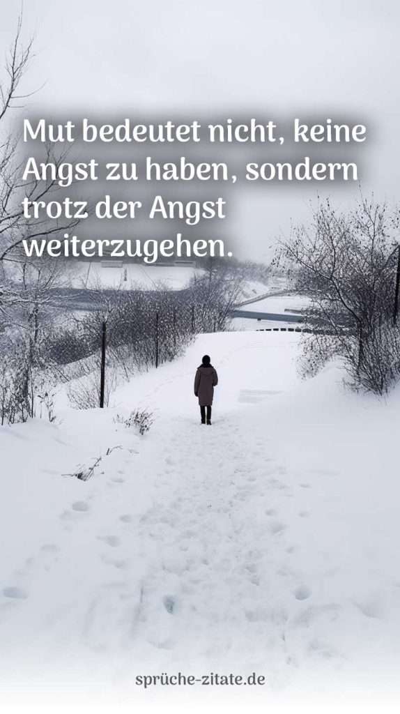 Lebenssprüche Leben Sprüche Zitat Herausforderung Mut Liebe Glück Hoffnung Stärke Veränderung Einsaml Allein Positiv Negativ Schnee Gang Reise Schwer