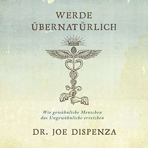 Joe Dispenza Werde übernatürlich buch rezension kritik amazon