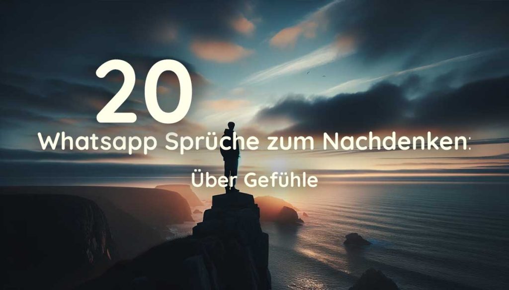 whatsapp sprüche zum nachdenken über gefühle