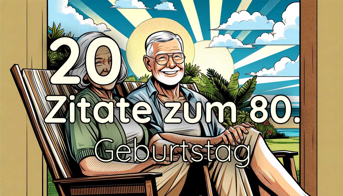 Zitate zum 80. Geburtstag